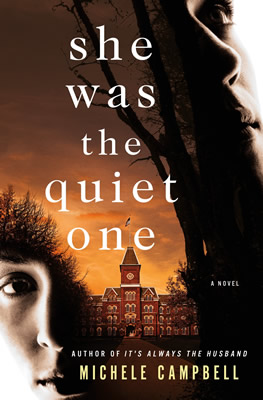 She Was the Quiet One, A Novel, by Michele Campbell