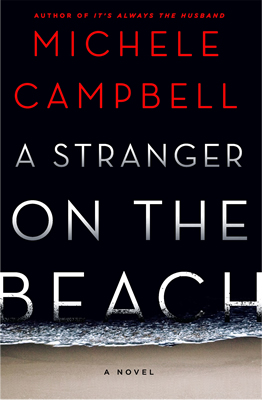 A Stranger on the Beach, A Novel, by Michele Campbell
