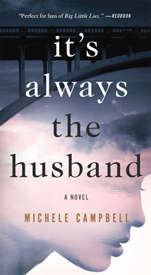 It's Always the Husband, A Novel, by Michele Campbell