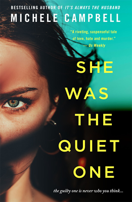 She Was the Quiet One, A Novel, by Michele Campbell