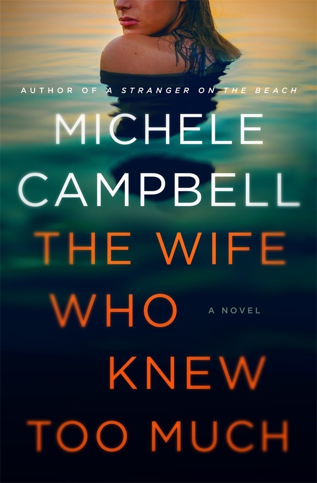 The Wife Who Knew Too Much, A Novel, by Michele Campbell